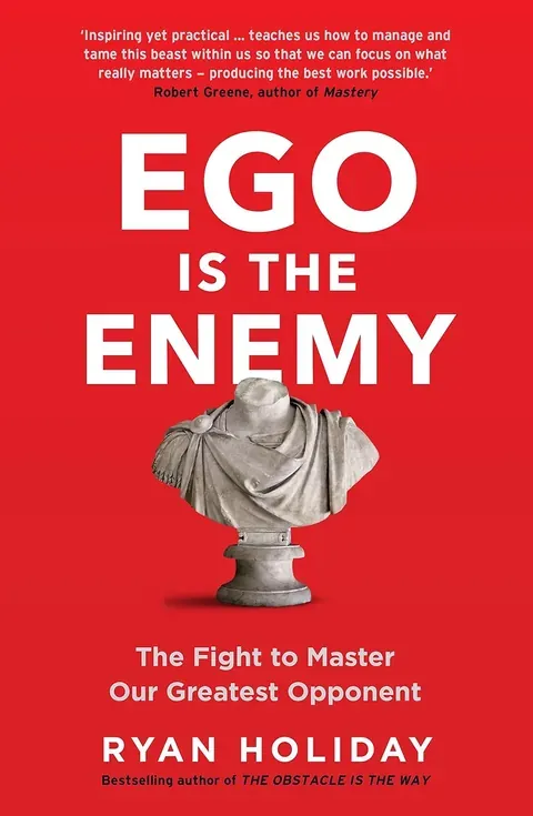 Ego is the Enemy — Ryan Holiday
